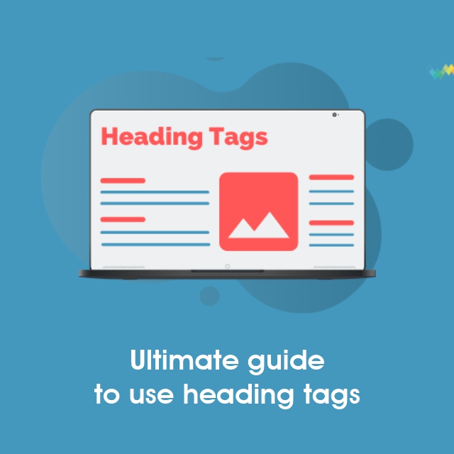 Ultimate Guide To Use Heading Tags
